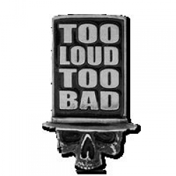 Значок "Too Loud Too Bad" (слишком громкий, слишком плохой)